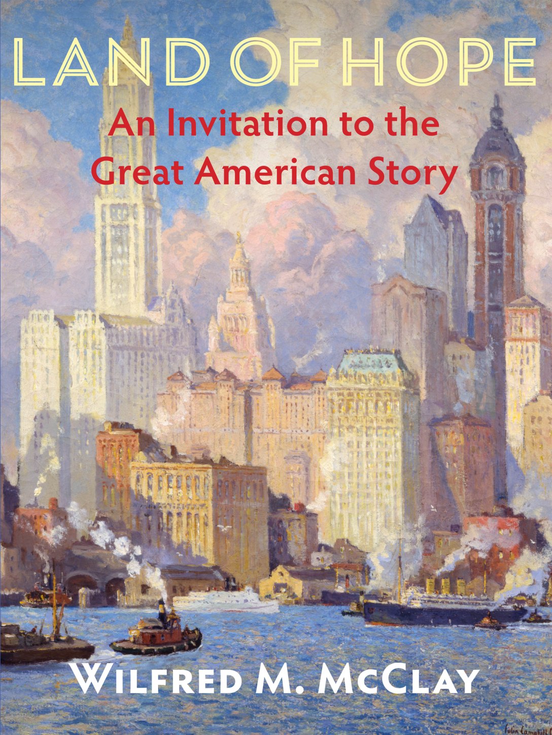 Cover image of Dr. McClay's textbook entitled Land of Hope: An Invitation to the Great American Story.